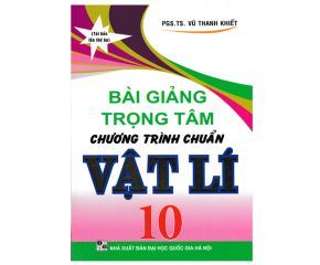 Bài giảng trọng tâm vật lí Lớp 10